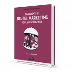 Come Attirare più Clienti nel Tuo Ristorante: lo racconta il primo libro sul Digital Marketing per la Ristorazione Come Attirare più Clienti nel Tuo Ristorante lo racconta il primo libro sul Digital Marketing per la Ristorazione